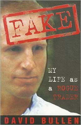 Cover for David Bullen · Fake: My Life As a Rogue Trader (Paperback Book) (2011)