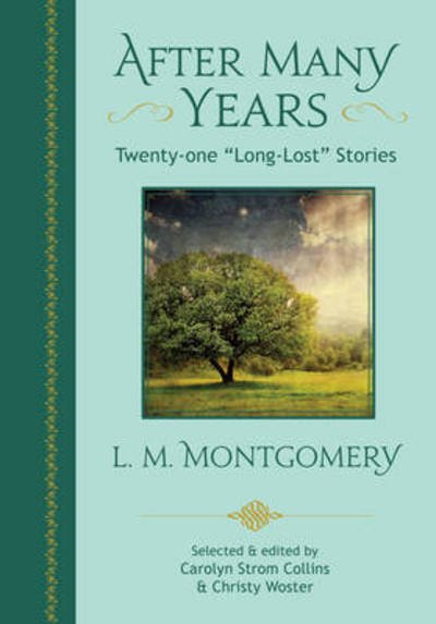 Cover for L. M. Montgomery · After Many Years: Twenty-One &quot;Long-Lost&quot; Stories by L. M. Montgomery (Paperback Bog) [Annotated edition] (2017)