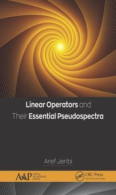 Cover for Aref Jeribi · Linear Operators and Their Essential Pseudospectra (Hardcover Book) (2018)