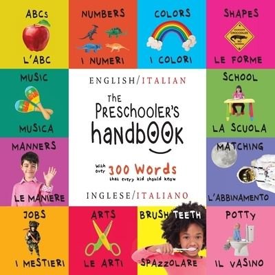 The Preschooler's Handbook: Bilingual (English / Italian) (Inglese / Italiano) ABC's, Numbers, Colors, Shapes, Matching, School, Manners, Potty and Jobs, with 300 Words that every Kid should Know: Engage Early Readers: Children's Learning Books - Dayna Martin - Libros - Engage Books - 9781774377994 - 18 de mayo de 2021