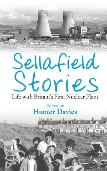 Cover for Hunter Davies · Sellafield Stories: Life In Britain's First Nuclear Plant (Paperback Bog) (2012)