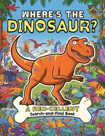 Cover for Helen Brown · Where's the Dinosaur?: A Rex-cellent, Roarsome Search and Find Book - Search and Find Activity (Paperback Book) (2020)
