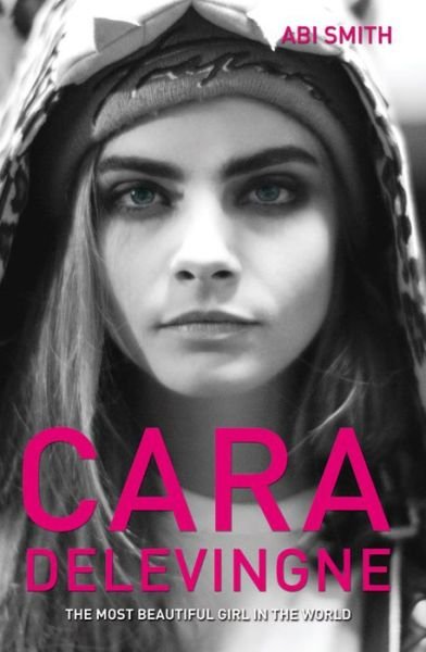 Cover for Abi Smith · Cara Delevingne: The Most Beautiful Girl in the World (Paperback Bog) (2014)