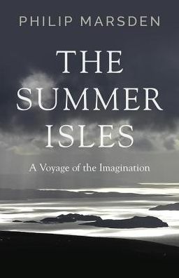 Cover for Philip Marsden · The Summer Isles: A Voyage of the Imagination (Hardcover Book) (2019)