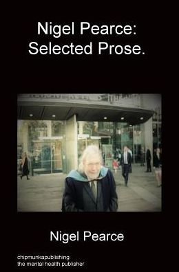 Cover for Nigel Pearce · Nigel Pearce: Selected Prose. (Gebundenes Buch) (2018)