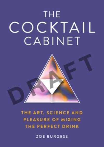 Cover for Zoe Burgess · The Cocktail Cabinet: The art, science and pleasure of mixing the perfect drink (Hardcover Book) (2022)