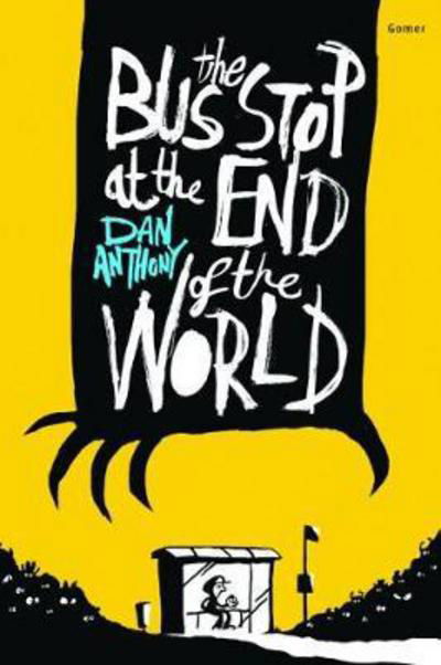 Cover for Dan Anthony · Bus Stop at the End of the World, The (Paperback Book) (2017)