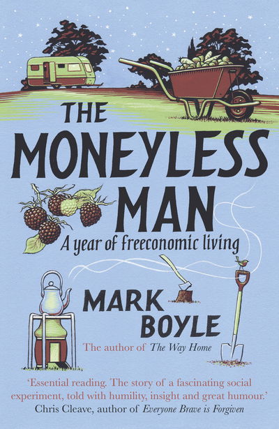 Cover for Mark Boyle · The Moneyless Man: A Year of Freeconomic Living (Paperback Book) [Reissue edition] (2019)