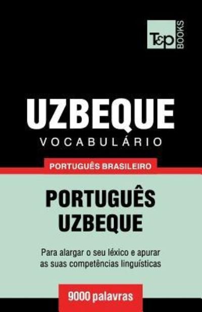 Cover for Andrey Taranov · Vocabulario Portugues Brasileiro-Uzbeque - 9000 palavras - Brazilian Portuguese Collection (Paperback Book) (2019)