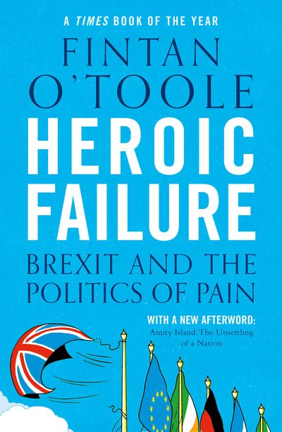 Cover for Fintan O'Toole · Heroic Failure: Brexit and the Politics of Pain (Taschenbuch) (2019)