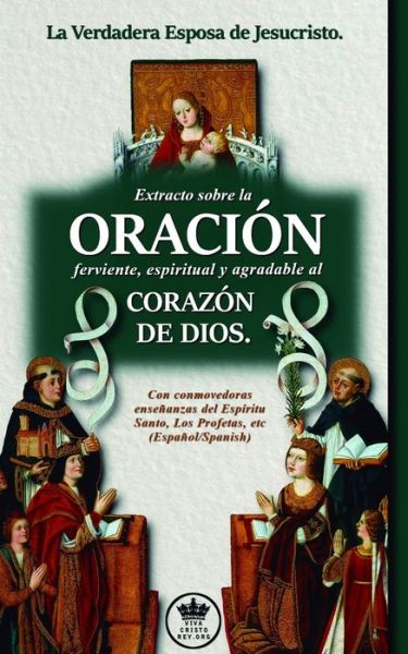 Cover for San Alfonso Maria de Ligorio · La Verdadera Esposa de Jesucristo. Extracto sobre la Oracin ferviente, espiritual y agradable al corazn de Dios. Con conmovedoras enseanzas del ... etc (Taschenbuch) (2019)