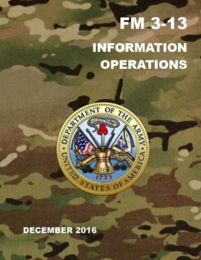 Information Operations - Department of the Army - Libros - Independently Published - 9781798236994 - 28 de febrero de 2019