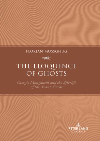 Cover for Florian Mussgnug · The Eloquence of Ghosts : Giorgio Manganelli and the Afterlife of the Avant-Garde (Paperback Book) [New ed edition] (2023)