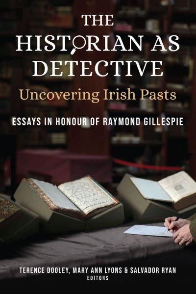 Cover for Terence Dooley · The Historian as Detective. Uncovering Irish Pasts (Hardcover Book) (2021)