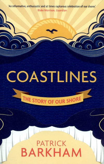 Cover for Barkham, Patrick (Y) · Coastlines: The Story of Our Shore (Paperback Book) (2015)