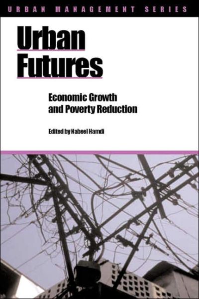 Cover for Nabeel Hamdi · Urban Futures: Economic growth and poverty reduction - Urban Management Series (Paperback Book) (2005)