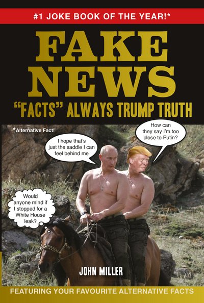 Cover for John Miller · Fake News: &quot;Facts&quot; Always Trump Truth (Hardcover bog) (2017)