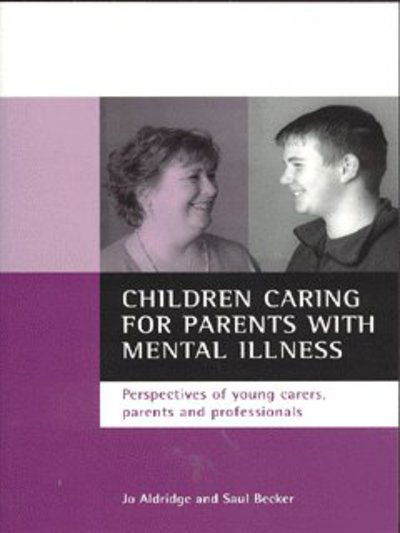 Cover for Jo Aldridge · Children caring for parents with mental illness: Perspectives of young carers, parents and professionals (Paperback Bog) (2003)