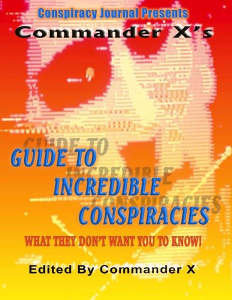 Cover for Commander X · Commander X's Guide to Incredible Conspiricies (Taschenbuch) (2012)