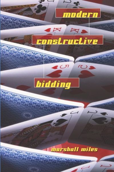 Modern Constructive Bidding - Marshall Miles - Bøger - Master Point Press - 9781894154994 - 1. september 2005