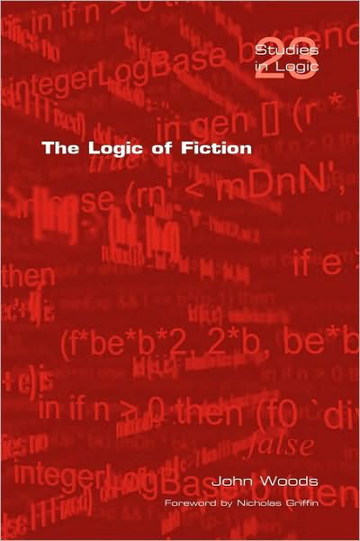 Cover for John Woods · The Logic of Fiction (Studies in Logic) (Paperback Book) (2009)