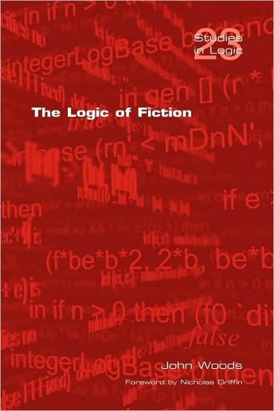 Cover for John Woods · The Logic of Fiction (Studies in Logic) (Paperback Book) (2009)