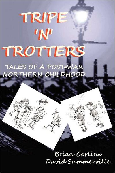 Cover for Brian Carline · Tripe 'n' Trotters - Tales of a Post-war Northern Childhood (Paperback Book) (2012)