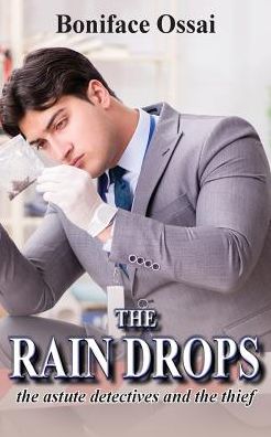 The Rain Drops: The astute detectives and the thief - Boniface Ossai - Books - aSys Publishing - 9781910757994 - February 28, 2018