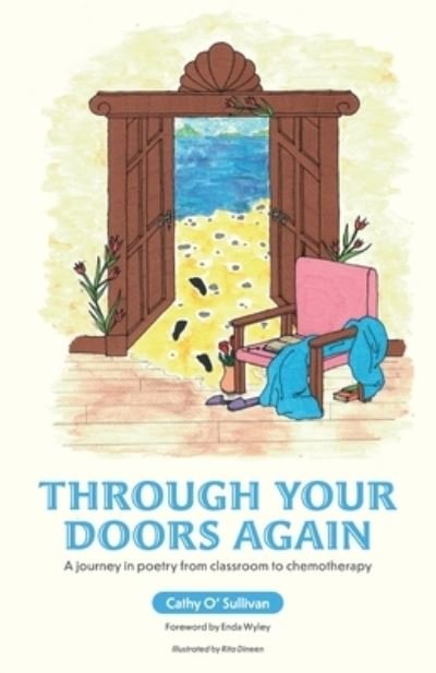 Cover for Cathy OSullivan · Through Your Doors Again : A journey in poetry from classroom to chemotherapy (Paperback Book) (2022)