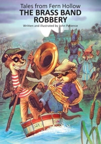 Cover for John Patience · The Brass Band Robbery - Tales from Fern Hollow (Inbunden Bok) (2021)