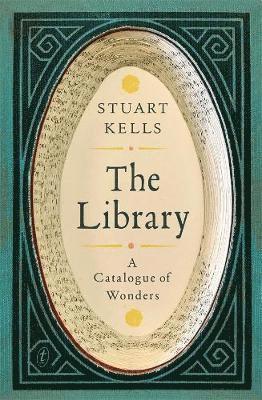 Cover for Stuart Kells · The Library: A Catalogue of Wonders (Paperback Book) (2017)