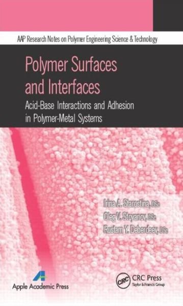 Cover for Irina A. Starostina · Polymer Surfaces and Interfaces: Acid-Base Interactions and Adhesion in Polymer-Metal Systems (Gebundenes Buch) (2014)