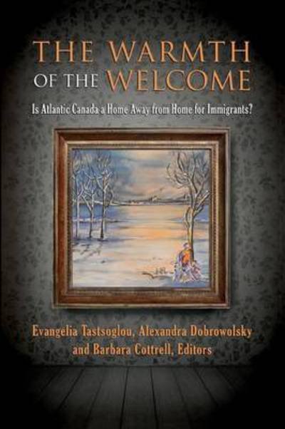 Cover for Evangelia Tastsoglou · The Warmth of the Welcome: is Atlantic Canada a Home Away from Home for Immigrants? (Pocketbok) (2015)