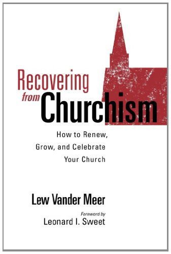 Cover for Quentin J. Schultze · Recovering from Churchism: How to Renew, Grow, and Celebrate Your Church (Paperback Book) (2011)