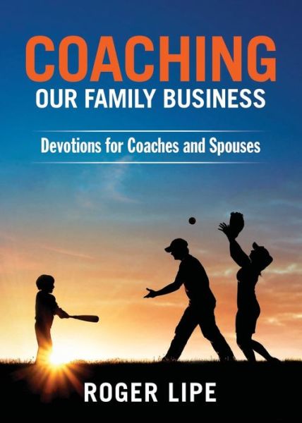 Cover for Roger Lipe · Coaching Our Family Business : Devotions for Coaches and Spouses (Taschenbuch) (2019)