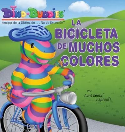 Cover for Aunt Eeebs · La Bicicleta de Muchos Colores (Innbunden bok) (2016)