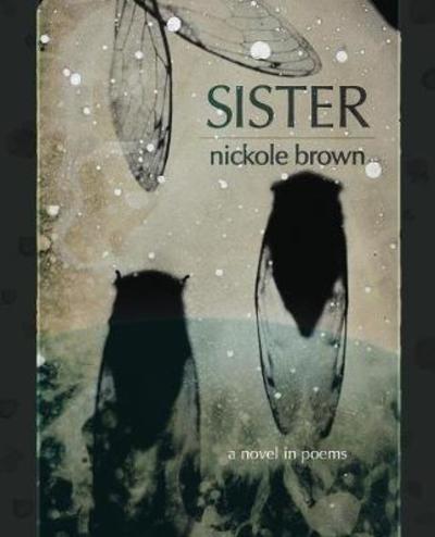 Cover for Nickole Brown · Sister A Novel in Poems (Paperback Book) (2018)