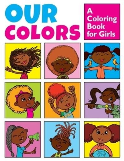 Cover for Nevaeh Williams · Our Colors: A Coloring Book for Girls: Positive Affirmations for Brave &amp; Bold Girls (Paperback Book) (2020)