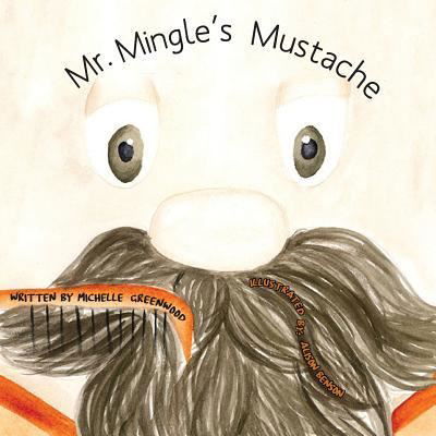 Mr. Mingle's Mustache - Michelle Greenwood - Książki - Orange Hat Publishing - 9781948365994 - 22 października 2018