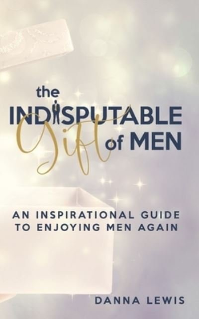 Cover for Danna Lewis · The Indisputable Gift of Men (Taschenbuch) (2019)