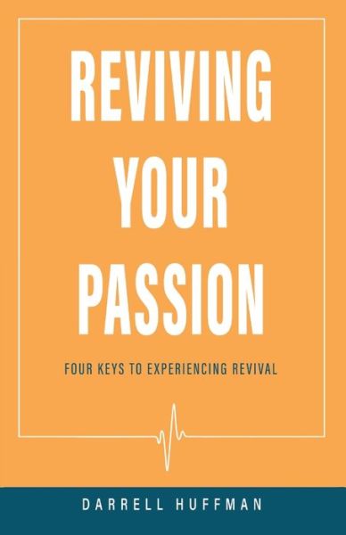 Reviving Your Passion - Darrell Huffman - Böcker - Emerge Publishing Group, LLC - 9781954966994 - 21 mars 2022