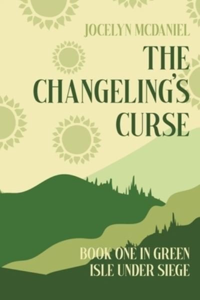 Jocelyn McDaniel · The Changeling's Curse (Paperback Book) (2017)