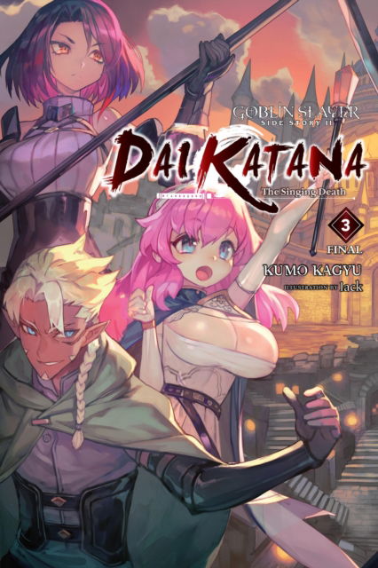 Cover for Kumo Kagyu · Goblin Slayer Side Story II: Dai Katana, Vol. 3 (light novel) - GOBLIN SLAYER SIDE STORY II DAI KATANA LIGHT NOVEL SC VOL 01 (Pocketbok) (2024)
