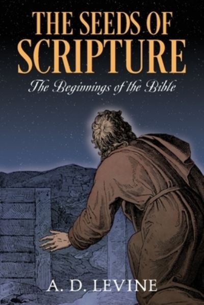 Cover for A D Levine · The Seeds of Scripture: The Beginnings of the Bible (Paperback Book) (2021)