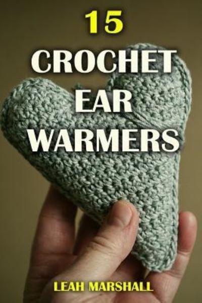 Leah Marshall · 15 Crochet Ear Warmers (Paperback Book) (2017)