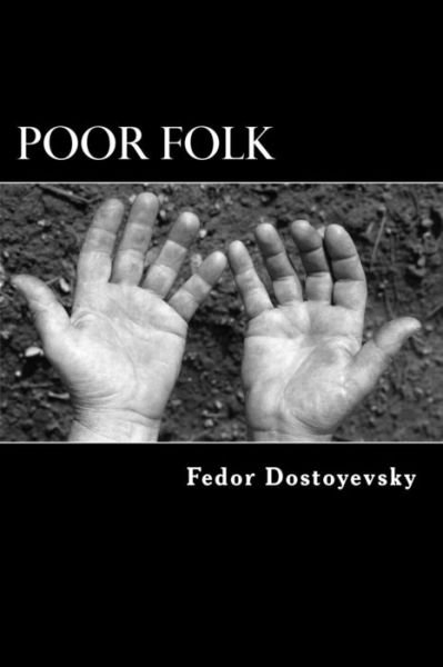 Poor Folk - Fyodor Dostoyevsky - Bücher - Createspace Independent Publishing Platf - 9781979013994 - 20. Oktober 2017