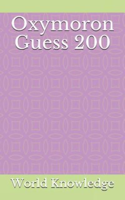 Cover for World Knowledge · Oxymoron Guess 200 (Paperback Book) (2018)