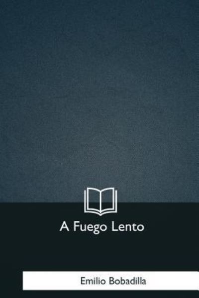 Cover for Emilio Bobadilla · A Fuego Lento (Paperback Book) (2018)