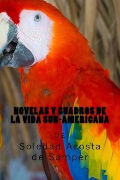 Cover for Soledad Acosta De Samper · Novelas y cuadros de la vida sur-americana (Pocketbok) (2017)