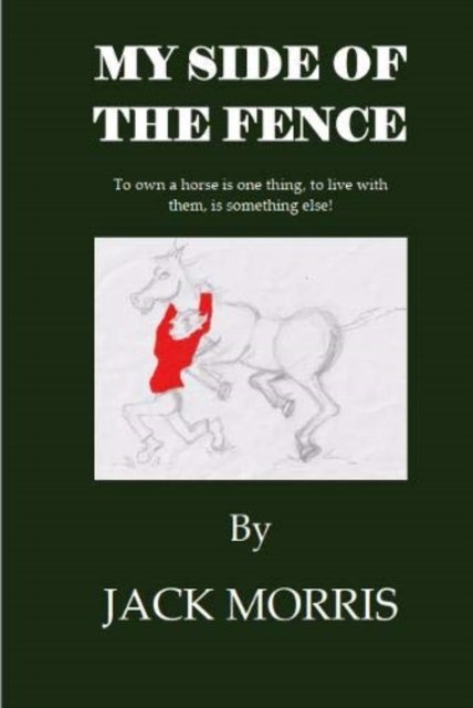My Side of the Fence - Jack Morris - Livros - Preeta Press - 9781999350994 - 22 de junho de 2020